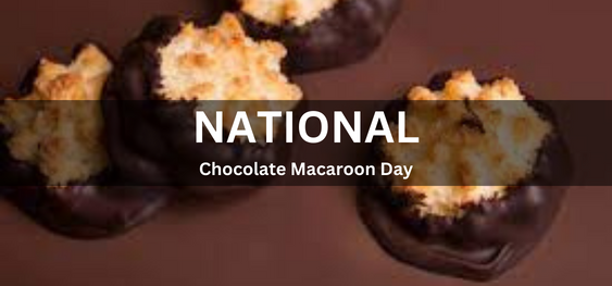 National Chocolate Macaroon Day [राष्ट्रीय चॉकलेट मैकरून दिवस]